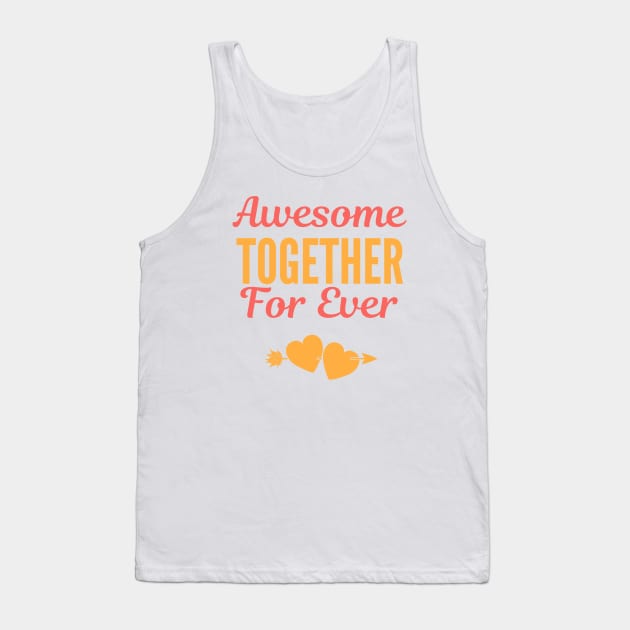 Awesome together forever Tank Top by uniboutique